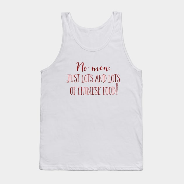 No men. Just lots and lots of Chinese Food! Tank Top by Stars Hollow Mercantile